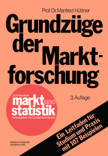 Grundzüge der Marktforschung: Ein Leitfaden für Studium und Praxis mit 107 Beispielen