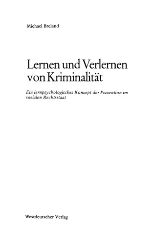 Lernen und Verlernen von Kriminalität: Ein lernpsychologisches Konzept der Prävention im sozialen Rechtsstaat