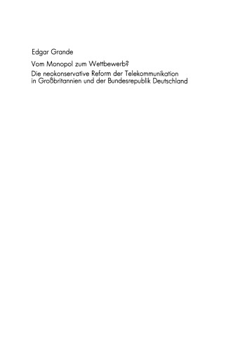 Vom Monopol zum Wettbewerb?: Die neokonservative Reform der Telekommunikation in Großbritannien und der Bundesrepublik Deutschland