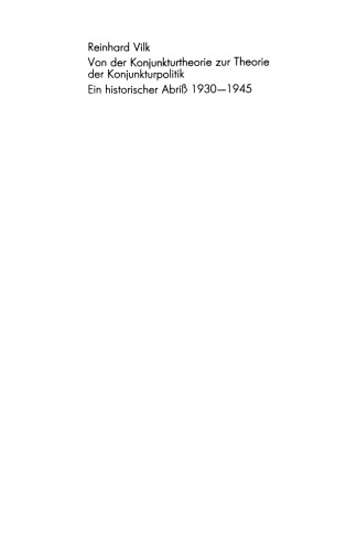 Von der Konjunkturtheorie zur Theorie der Konjunkturpolitik: Ein historischer Abriß 1930–1945
