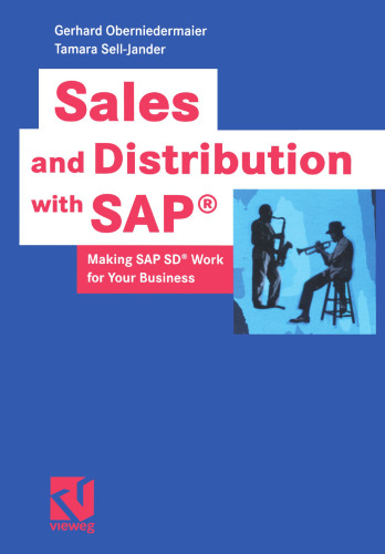 Sales and Distribution with SAP®: Making SAP SD® Work for Your Business