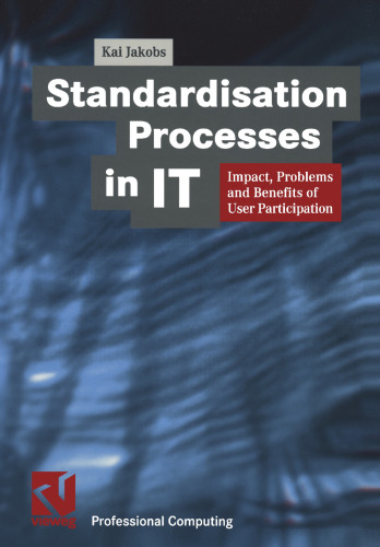 Standardisation Processes in IT: Impact, Problems and Benefits of User Participation