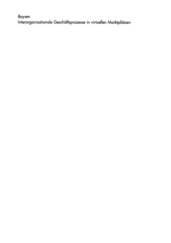 Interorganisationale Geschäftsprozesse in virtuellen Marktplätzen: Chancen und Grenzen für das B-to-B-Geschäft