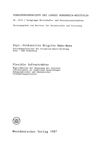 Flexible Infrastruktur: Möglichkeiten der Anpassung der sozialen Infrastruktur an räumlichen Auswirkungen demographischer und ökonomischer Veränderungsprozesse