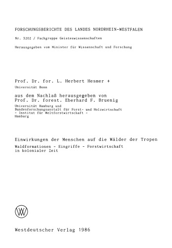Einwirkungen der Menschen auf die Wälder der Tropen: Waldformationen — Eingriffe — Forstwirtschaft in kolonialer Zeit
