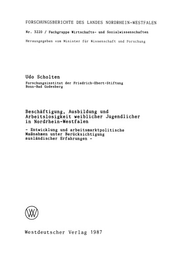 Beschäftigung, Ausbildung und Arbeitslosigkeit weiblicher Jugendlicher in Nordrhein-Westfalen: - Entwicklung und arbeitsmarktpolitische Maßnahmen unter Berücksichtigung ausländischer Erfahrungen -