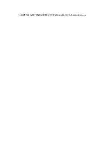 Das Konfliktpotential industrieller Arbeitsstrukturen: Analyse der technischen und sozialen Ursachen