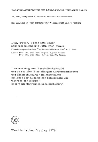 Untersuchung zum Persönlichkeitsbild und zu sozialen Einstellungen Körperbehinderter und Nichtbehinderter im Jugendalter am Ende der allgemeinen Schulpflicht und während der Berufs- oder weiterführenden Schulausbildung