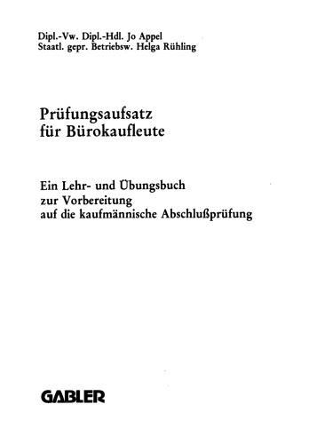 Prüfungsaufsatz für Bürokaufleute: Ein Lehr- und Übungsbuch zur Vorbereitung auf die kaufmännische Abschlußprüfung