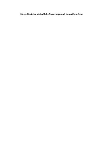 Betriebswirtschaftliche Steuerungs- und Kontrollprobleme: Wissenschaftliche Tagung des Verbandes der Hochschullehrer für Betriebswirtschaft e. V. an der Universität Göttingen 1987