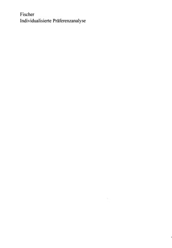 Individualisierte Präferenzanalyse: Entwicklung und empirische Prüfung einer vollkommen individualisierten Conjoint Analyse