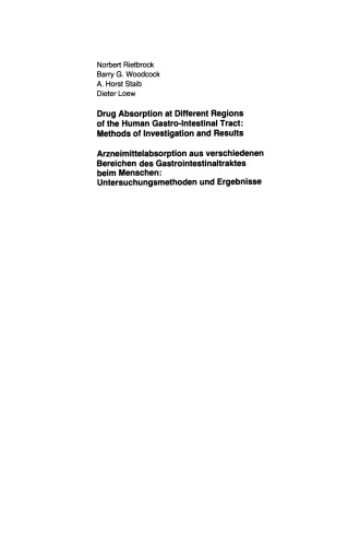 Drug Absorption at Different Regions of the Human Gastro-Intestinal Tract: Methods of Investigation and Results / Arzneimittelabsorption aus verschiedenen Bereichen des Gastrointestinaltraktes beim Menschen: Untersuchungsmethoden und Ergebnisse: Proceedings of an International Workshop on Methods in Clinical Pharmacology Frankfurt, November 14, 1986 / Vorträge und Diskussionen auf einem Internationalen Workshop „Methods in Clinical Pharmacology“ Frankfurt, 14. November 1986