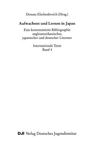 Aufwachsen und Lernen in Japan: Eine kommentierte Bibliographie angloamerikanischer, japanischer und deutscher Literatur
