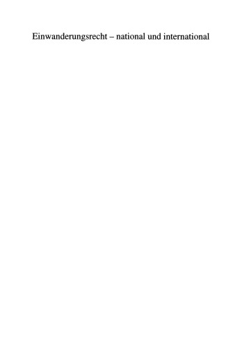 Einwanderungsrecht — national und international: Staatliches Recht, Europa- und Völkerrecht