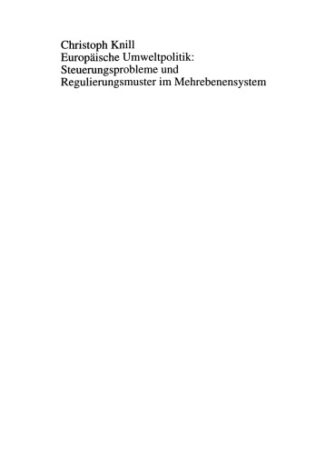 Europäische Umweltpolitik: Steuerungsprobleme und Regulierungsmuster im Mehrebenensystem