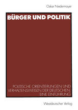 Bürger und Politik: Politische Orientierungen und Verhaltensweisen der Deutschen. Eine Einführung