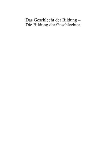 Das Geschlecht der Bildung — Die Bildung der Geschlechter