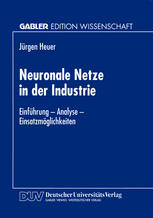 Neuronale Netze in der Industrie: Einführung — Analyse — Einsatzmöglichkeiten