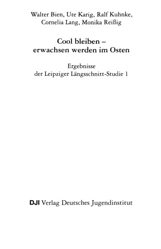 Cool bleiben — erwachsen werden im Osten: Ergebnisse der Leipziger Längsschnitt-Studie 1