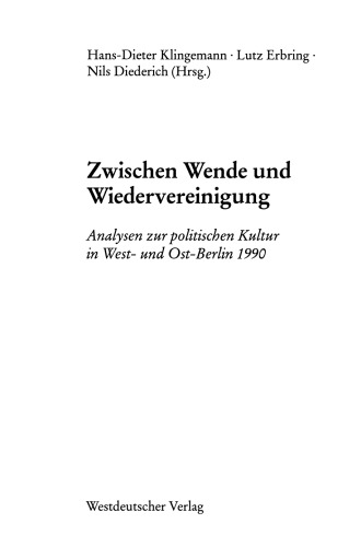 Zwischen Wende und Wiedervereinigung: Analysen zur politischen Kultur in West- und Ost-Berlin 1990