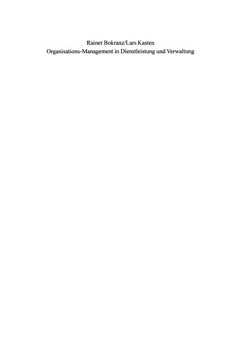 Organisations-Management in Dienstleistung und Verwaltung: Gestaltungsfelder, Instrumente und Konzepte