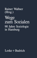 Wege zum Sozialen: 90 Jahre Soziologie in Hamburg