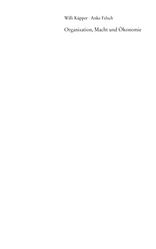 Organisation, Macht und Ökonomie: Mikropolitik und die Konstitution organisationaler Handlungssysteme