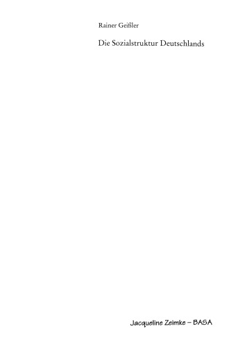 Die Sozialstruktur Deutschlands: Die gesellschaftliche Entwicklung vor und nach der Vereinigung. Mit einem Beitrag von Thomas Meyer