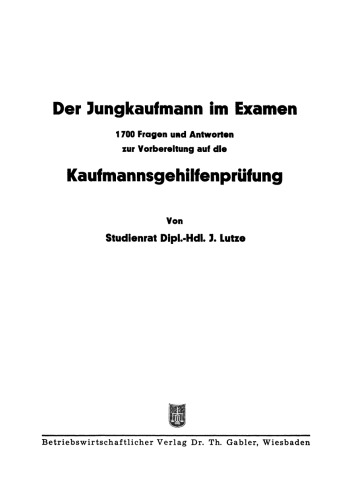 Der Jungkaufmann im Examen: 1700 Fragen und Antworten zur Vorbereitung auf die Kaufmannsgehilfenprüfung