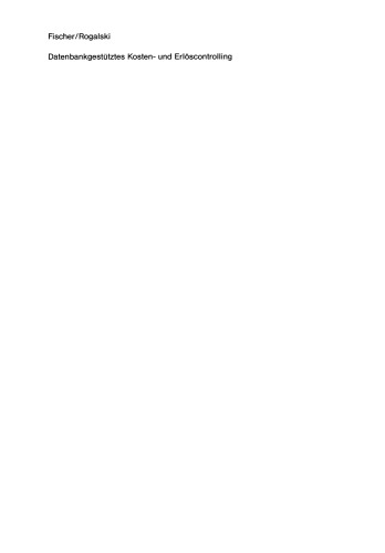 Datenbankgestütztes Kosten- und Erlöscontrolling: Konzept und Realisierung einer entscheidungsorientierten Erfolgsrechnung