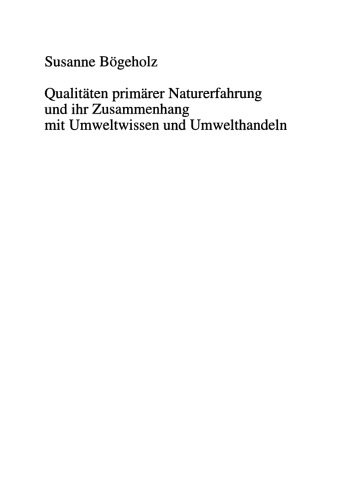 Qualitäten primärer Naturerfahrung und ihr Zusammenhang mit Umweltwissen und Umwelthandeln