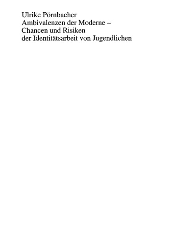 Ambivalenzen der Moderne — Chancen und Risiken der Identitätsarbeit von Jugendlichen