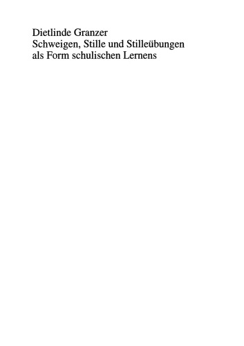 Schweigen, Stille und Stilleübungen als Form schulischen Lernens: Genese und Rekonstruktion einer ästhetisch-didaktischen Kategorie