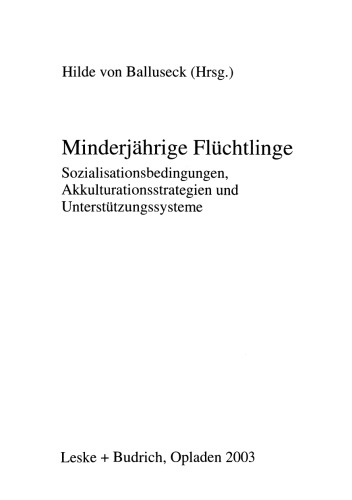 Minderjährige Flüchtlinge: Sozialisationsbedingungen, Akkulturationsstrategien und Unterstützungssysteme
