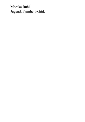 Jugend, Familie, Politik: Familiale Bedingungen und politische Orientierungen im Jugendalter