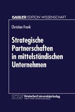 Strategische Partnerschaften in mittelständischen Unternehmen: Option zur Sicherung der Eigenständigkeit
