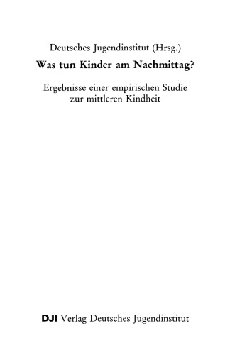 Was tun Kinder am Nachmittag?: Ergebnisse einer empirischen Studie zur mittleren Kindheit