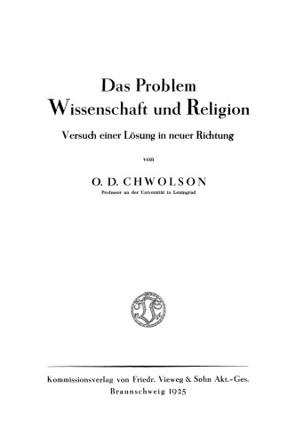 Das Problem Wissenschaft und Religion: Versuch einer Lösung in neuer Richtung