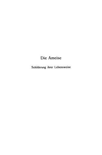 Die Ameise: Schilderung ihrer Lebensweise