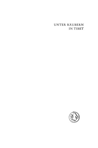 Unter Räubern in Tibet: Gefahren und Freuden eines Forscherlebens