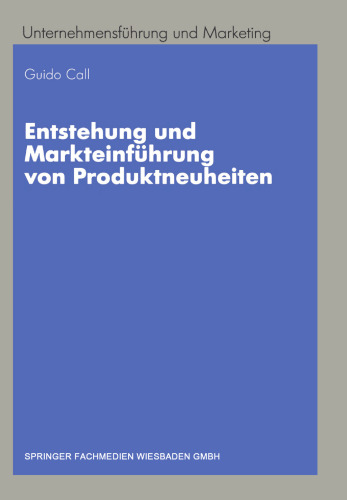 Entstehung und Markteinführung von Produktneuheiten: Entwicklung eines prozeßintegrierten Konzepts