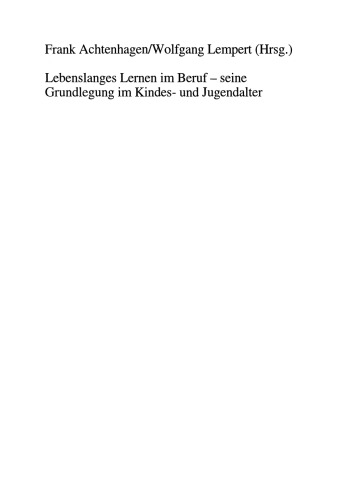 Lebenslanges Lernen im Beruf — seine Grundlegung im Kindes- und Jugendalter: Band 4: Formen und Inhalte von Lernprozessen