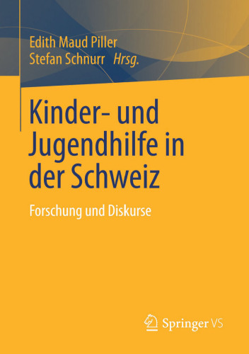 Kinder- und Jugendhilfe in der Schweiz: Forschung und Diskurse