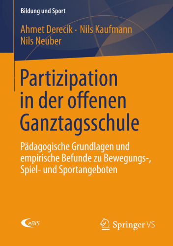 Partizipation in der offenen Ganztagsschule: Pädagogische Grundlagen und empirische Befunde zu Bewegungs-, Spiel- und Sportangeboten