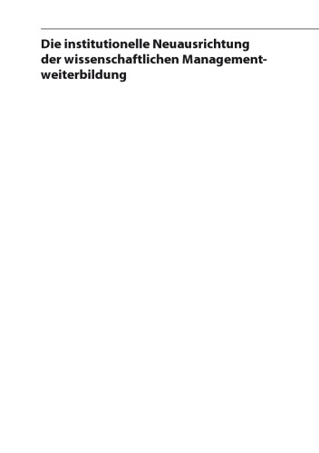 Die institutionelle Neuausrichtung der wissenschaftlichen Managementweiterbildung: Zur Entwicklung des organisationalen Feldes