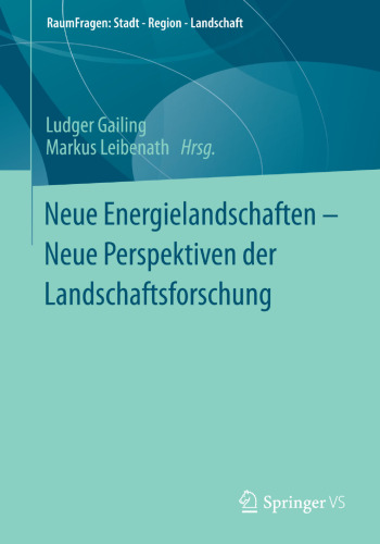 Neue Energielandschaften – Neue Perspektiven der Landschaftsforschung