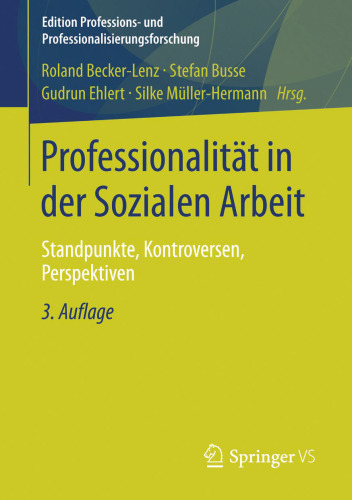 Professionalität in der Sozialen Arbeit: Standpunkte, Kontroversen, Perspektiven