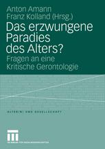 Das erzwungene Paradies des Alters?: Fragen an eine Kritische Gerontologie
