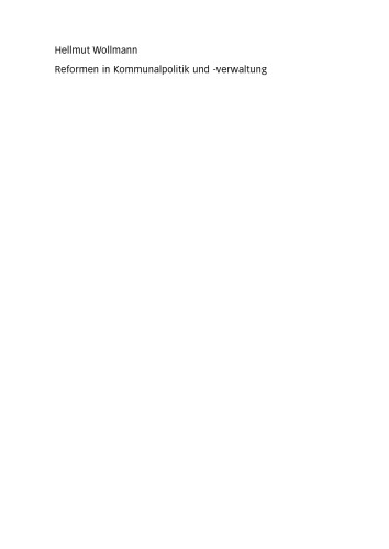Reformen in Kommunalpolitik und -verwaltung: England, Schweden, Frankreich und Deutschland im Vergleich