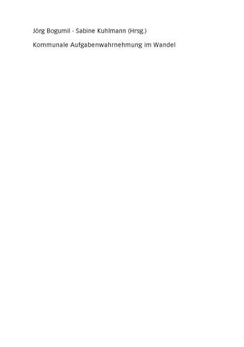 Kommunale Aufgabenwahrnehmung im Wandel: Kommunalisierung, Regionalisierung und Territorialreform in Deutschland und Europa